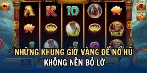 giờ vàng quay nổ hũ i9bet