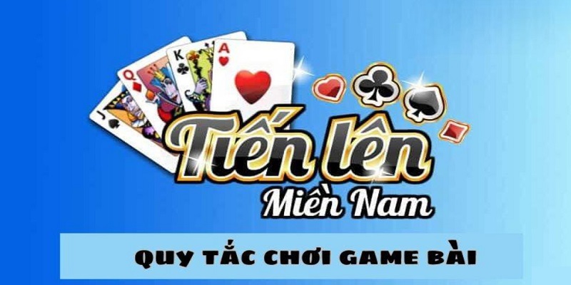 quy tắc bài tiến lên miền nam